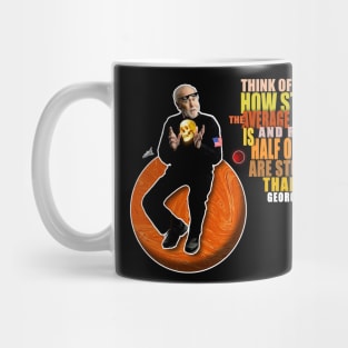 Carlin quote on stupid people Mug